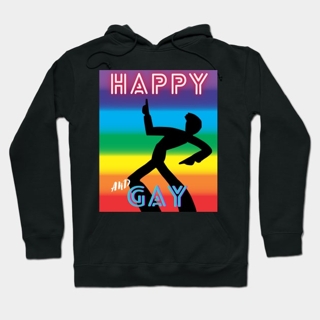 HAPPY AND GAY Hoodie by DD Ventures